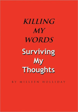 Killing My Words, Surviving My Thoughts - 9781453584668