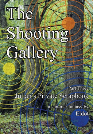 The Shooting Gallery: Julian's Private Scrapbook Part 3 - 9781477149874