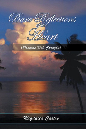 Bare Reflections of the Heart: (Poemas Del Coraz??)