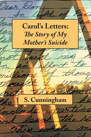 Carol's Letters: The Story of My Mother's Suicide - 9781479744848