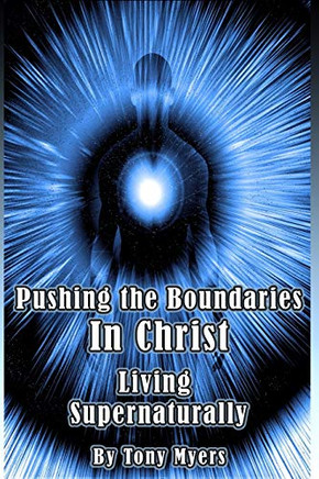 Pushing the Boundaries In Christ: Living Supernaturally