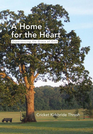 A Home for the Heart: Experiencing the Grace of God - 9781483670546