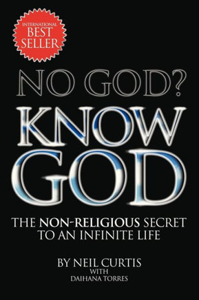 No God? Know God: The Non-Religious Secret to an Infinite Life - 9781479779604