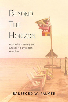 Beyond the Horizon: A Jamaican Immigrant Chases His Dream in America - 9781479737062