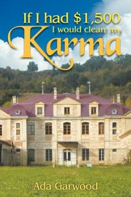 If I Had $1,500, I Would Clean My Karma - 9781477158166