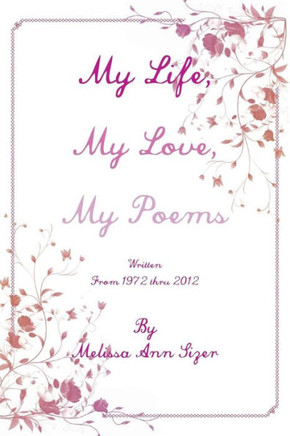 My Life, My Love, My Poems - 9781483621890