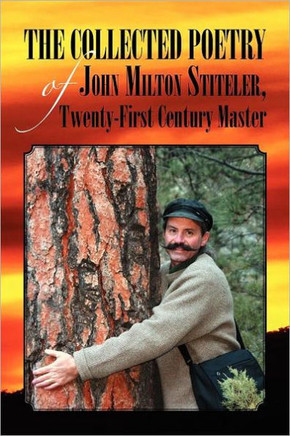 The Collected Poetry of John Milton Stiteler, Twenty-First Century Master - 9781469161273