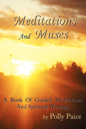Meditations and Muses: A Book of Guided Meditations and Spiritual Writings