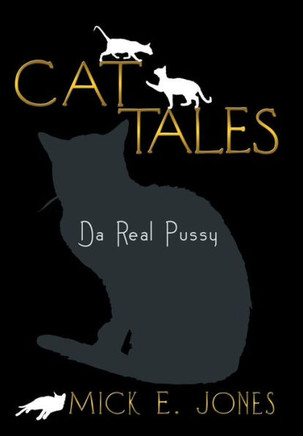 Cat Tales: Da Real Pussy - 9781483600567
