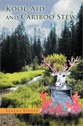 Kool-Aid and Cariboo Stew - 9781465361387