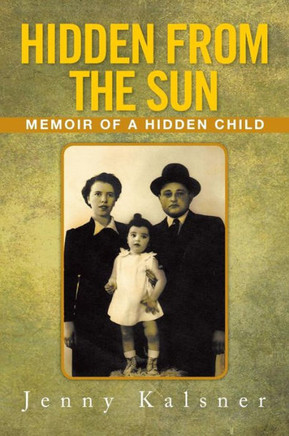 Hidden from the Sun: Memoir of a Hidden Child - 9781483601311