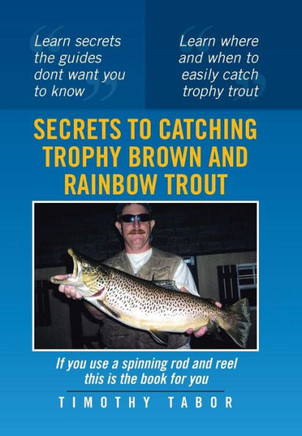Secrets to Catching Trophy Brown and Rainbow Trout - 9781483619095