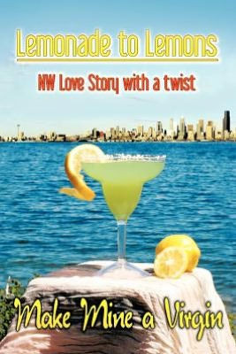 Lemonade to Lemons: NW Love Story with a Twist - 9781477144800