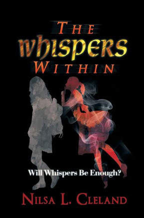 The Whispers Within: Will Whispers Be Enough? - 9781483616285