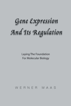 Gene Expression and Its Regulation: Laying the Foundation for Molecular Biology