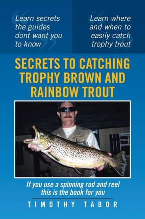 Secrets to Catching Trophy Brown and Rainbow Trout - 9781483619088