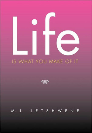 Life Is What You Make of It - 9781456865658