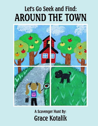 Let'S Go Seek And Find: Around The Town : A Scavenger Hunt