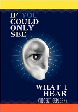 If You Could Only See What I Hear - 9781462885770