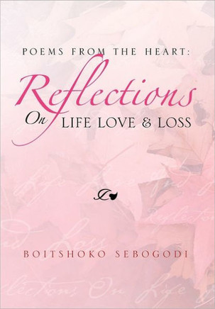 Poems from the Heart: Reflections on Life Love & Loss