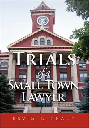 Trials of a Small Town Lawyer - 9781453595602