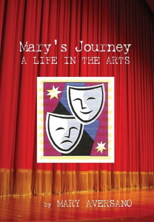 Mary's Journey a Life in the Arts: An Autobiography - My Own Story - 9781479763160