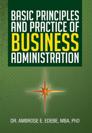 Basic Principles and Practice of Business Administration - 9781483602387