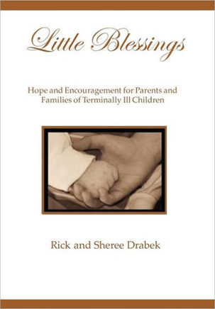 Little Blessings: Words of Hope and Encouragement for Parents and Families of Terminally Ill Children - 9781462898084