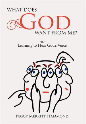 What Does God Want From Me?: Learning to Hear God's Voice - 9781477101124