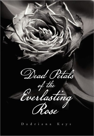 Dead Petals of the Everlasting Rose - 9781456830014