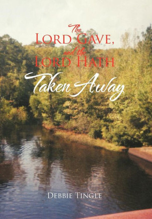 The Lord Gave, and the Lord Hath Taken Away - 9781479760510