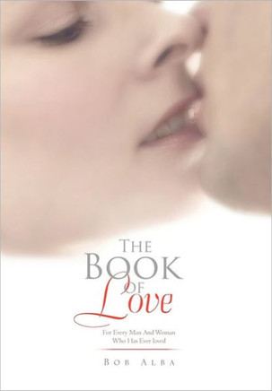The Book of Love: For Every Man And Woman Who Has Ever loved - 9781462896080