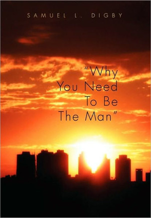 Why You Need to Be the Man'' - 9781453519967