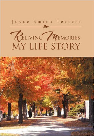 Reliving Memories, My Life Story - 9781469145952