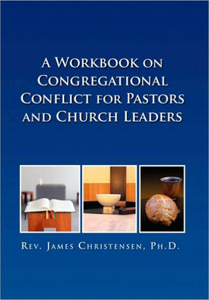 A Workbook on Congregational Conflict for Pastors and Church Leaders - 9781450030977