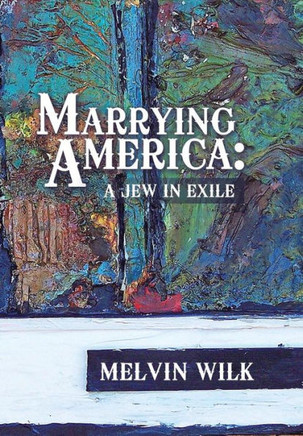 Marrying America: A Jew in Exile - 9781483643069