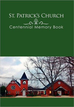 St. Patrick's Church Centennial Memory Book - 9781462870226