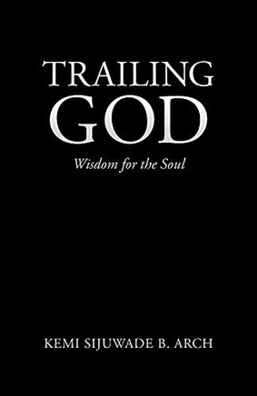 Trailing God: Wisdom For The Soul