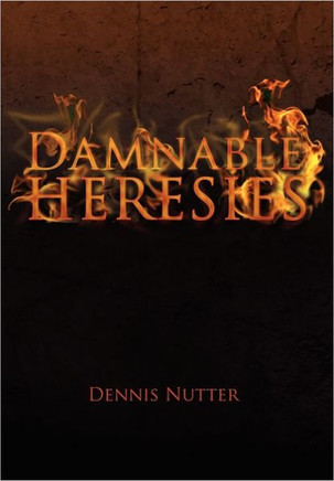Damnable Heresies - 9781462879175