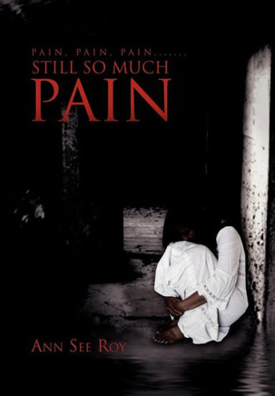 Pain, Pain, Pain....... Still So Much Pain - 9781453538500