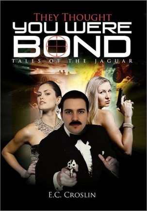 They Thought You Were Bond: Tales of the Jaguar - 9781469125152
