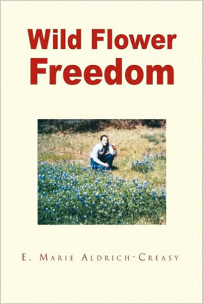Wild Flower Freedom - 9781450008563