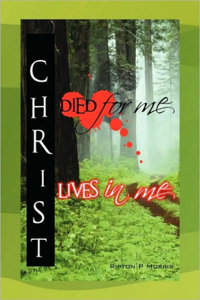 Christ Died For Me, Christ Lives In Me - 9781450040709
