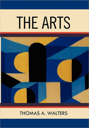 The Arts: A Comparative Approach to the Arts of Painting, Sculpture, Architecture, Music and Drama - 9781462873821