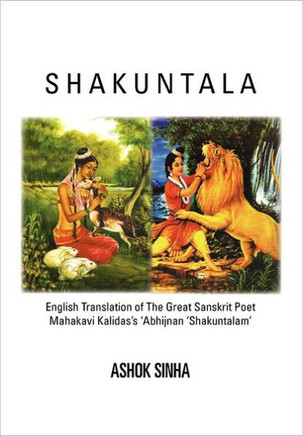 Shakuntala: English Translation of The Great Sanskrit Poet Mahakavi Kalidas's 'Abhijnan Shakuntalam - 9781462879335