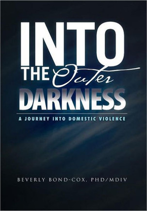 Into the Outer Darkness: A Journey into Domestic Violence - 9781465340771