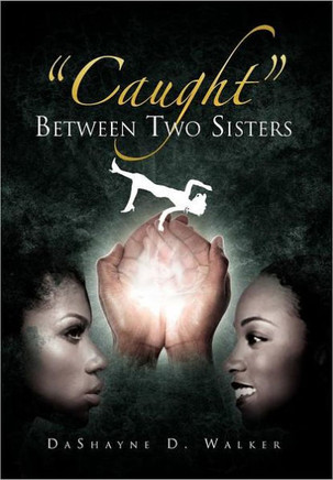 ''Caught'' Between Two Sisters - 9781469164700