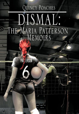 Dismal: The Maria Patterson Memoirs: The Maria Patterson Memoirs - 9781479733026
