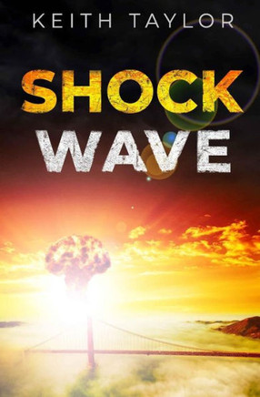 Shock Wave : A Post Apocalyptic Survival Thriller