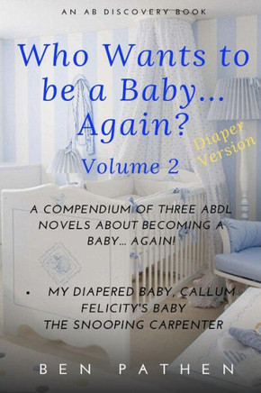 Who Wants To Be A Baby... Again?